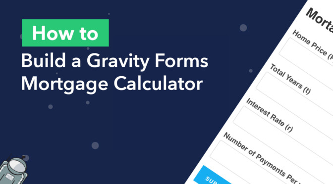How to build a Gravity Forms mortgage calculator