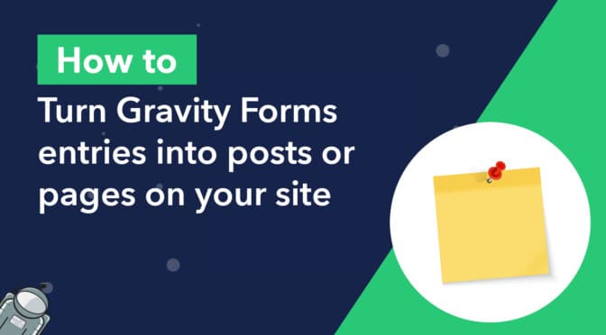 How to turn Gravity Forms entries into posts or pages on your site