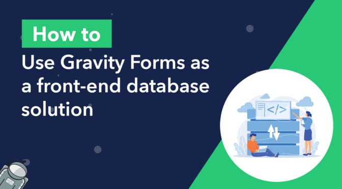How to use Gravity Forms as a front-end database solution