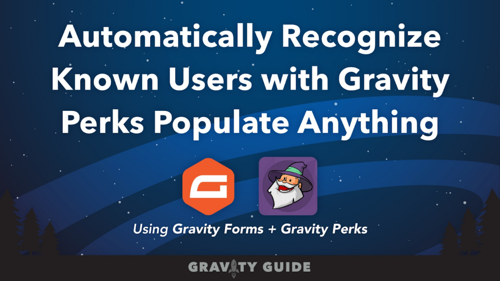 Automatically recognize known users with Gravity perks Populate Anything