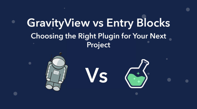 GravityView vs Entry Blocks: Chosing the right plugin for your next project