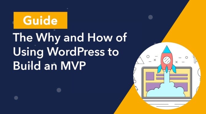 Yes, You Should Use WordPress to Build an MVP for Your Startup: Here’s How