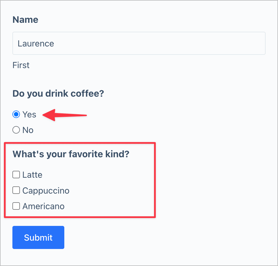 The same for with a 'Do you drink coffee?' field set to 'yes'. There is now a new checkbox field labeled 'What's your favorite kind?'