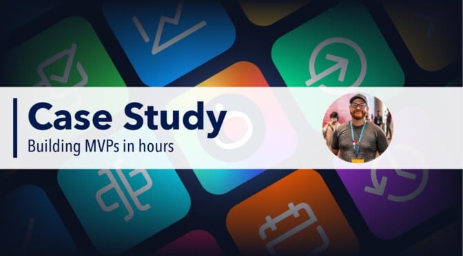 Case study: Building MVPs in hours