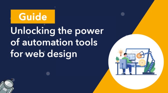 Guide: Unlocking the power of automation tools for web design